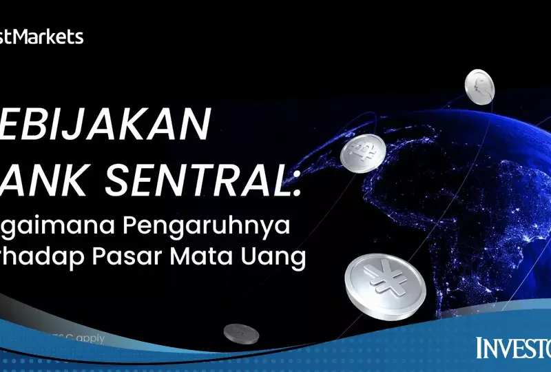 Pahami Kebijakan Bank Sentral untuk Membaca Arah Pasar ForexPahami Kebijakan Bank Sentral untuk Membaca Arah Pasar Forex