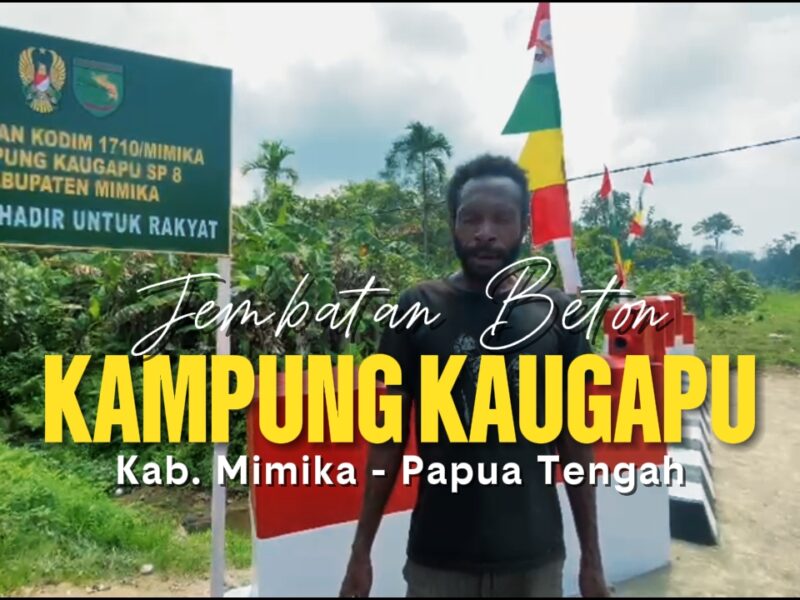 Program Jembatan Garuda, Kodim 1710/Mimika Bangun Akses dan Konektivitas di Kampung Kaugapu
